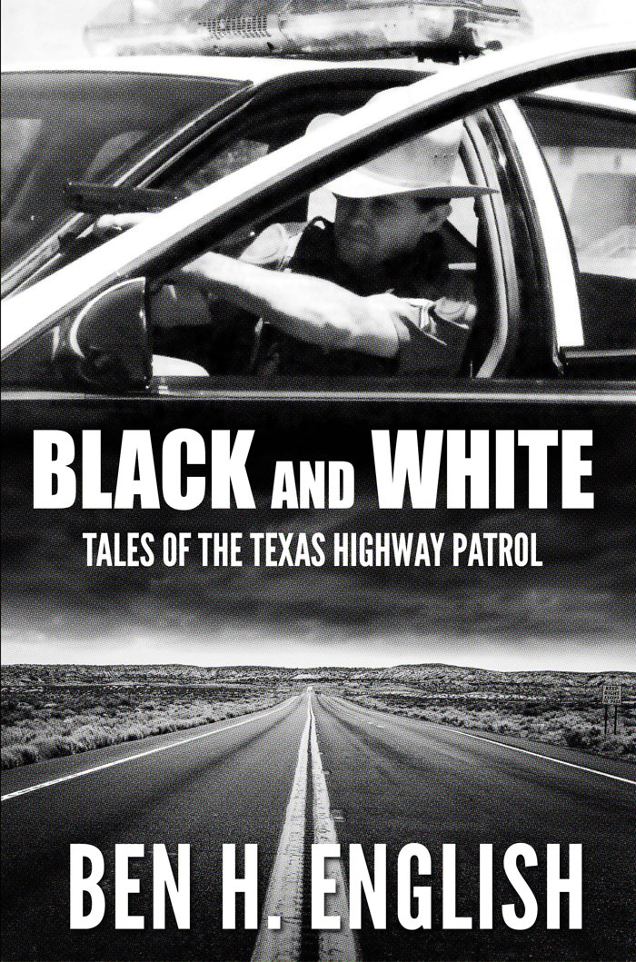 Black & White Tales of the Texas Highway Patrol Book cover of Black and White Tales of the Texas Highway Patrol by Ben H. English, on sale at The Stable Performance Cars in Alpine, TX