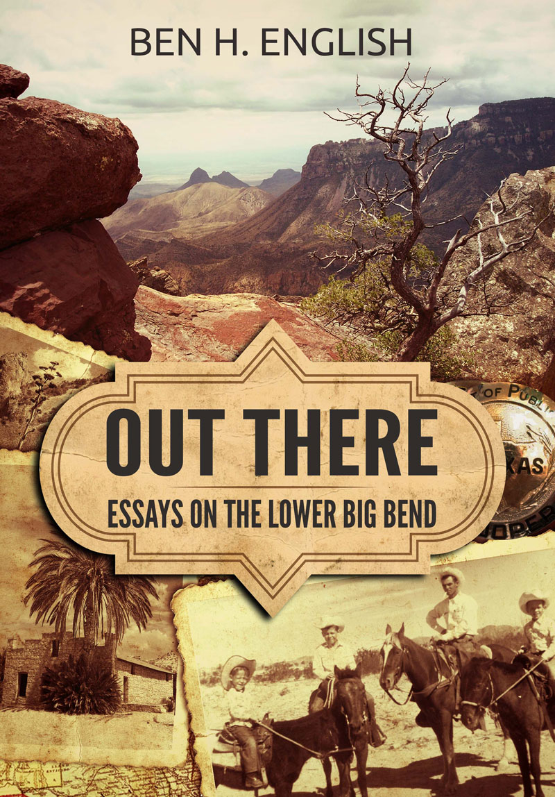 Out-There-Cover Book cover of Out There Essays on the Lower Big Bend by Ben H. English, on sale at The Stable Performance Cars in Alpine, TX